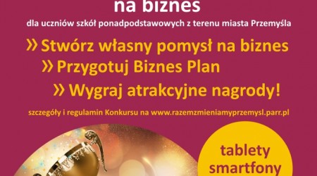 "PRZEMYŚLany pomysł na biznes" - konkurs dla uczniów szkół ponadpodstawowych z terenu Miasta Przemysla - Edycja I